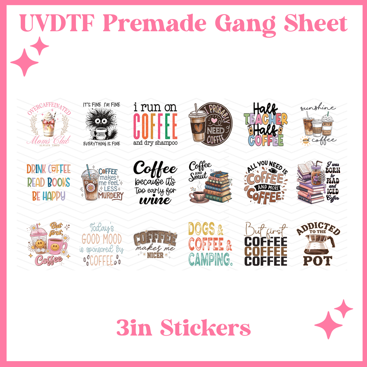 Coffee 3in Stickers - 22x12 - UVDTF PREMADE GANG SHEET