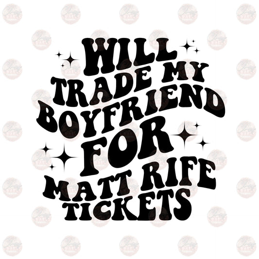 Will Trade Boyfriend For Matt Tickets Transfer