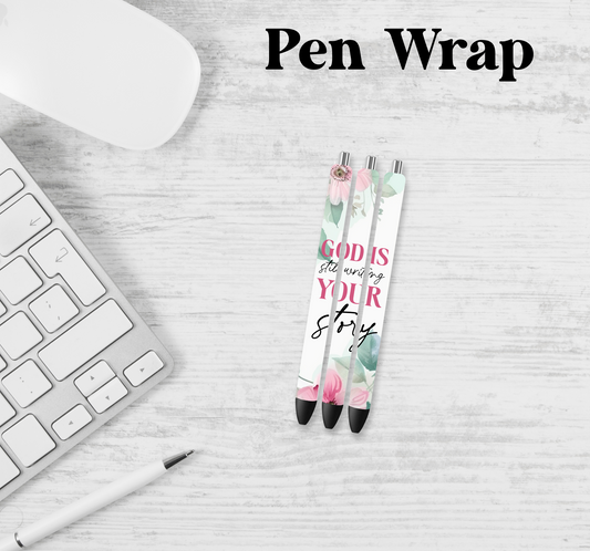 God Is Still Writing Your Story Pen Wrap Transfer