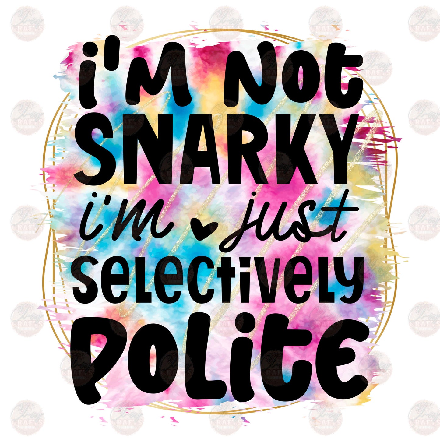 I'm Not Snarky I'm Just Selectively Polite Transfer