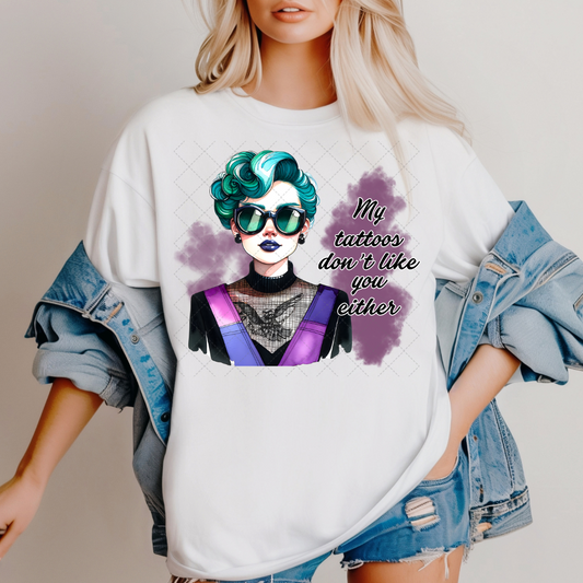 My Tattoos Don't Like You Either Transfer