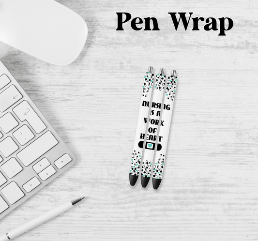 Nursing Is A Work Of Heart Pen Wrap Transfer