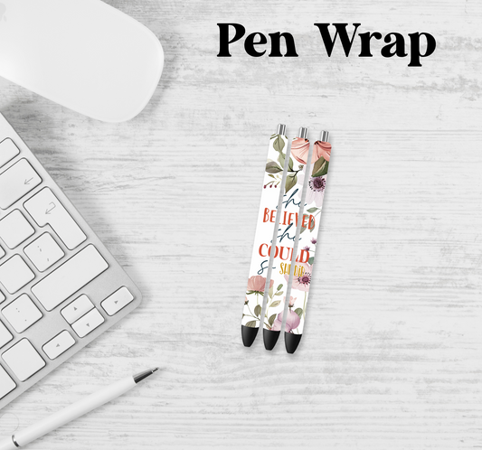 She Believed She Could So She Did Pen Wrap Transfer