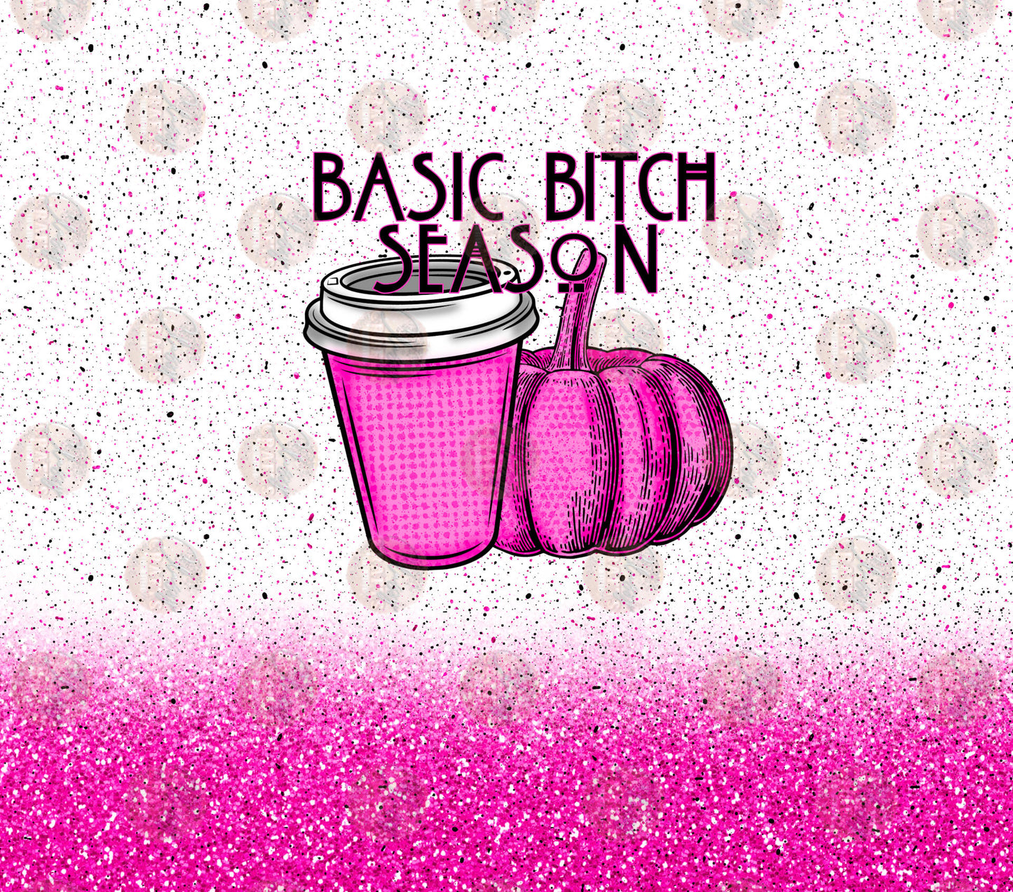 Basic Bitch Tumbler Wrap - Sublimation Transfer