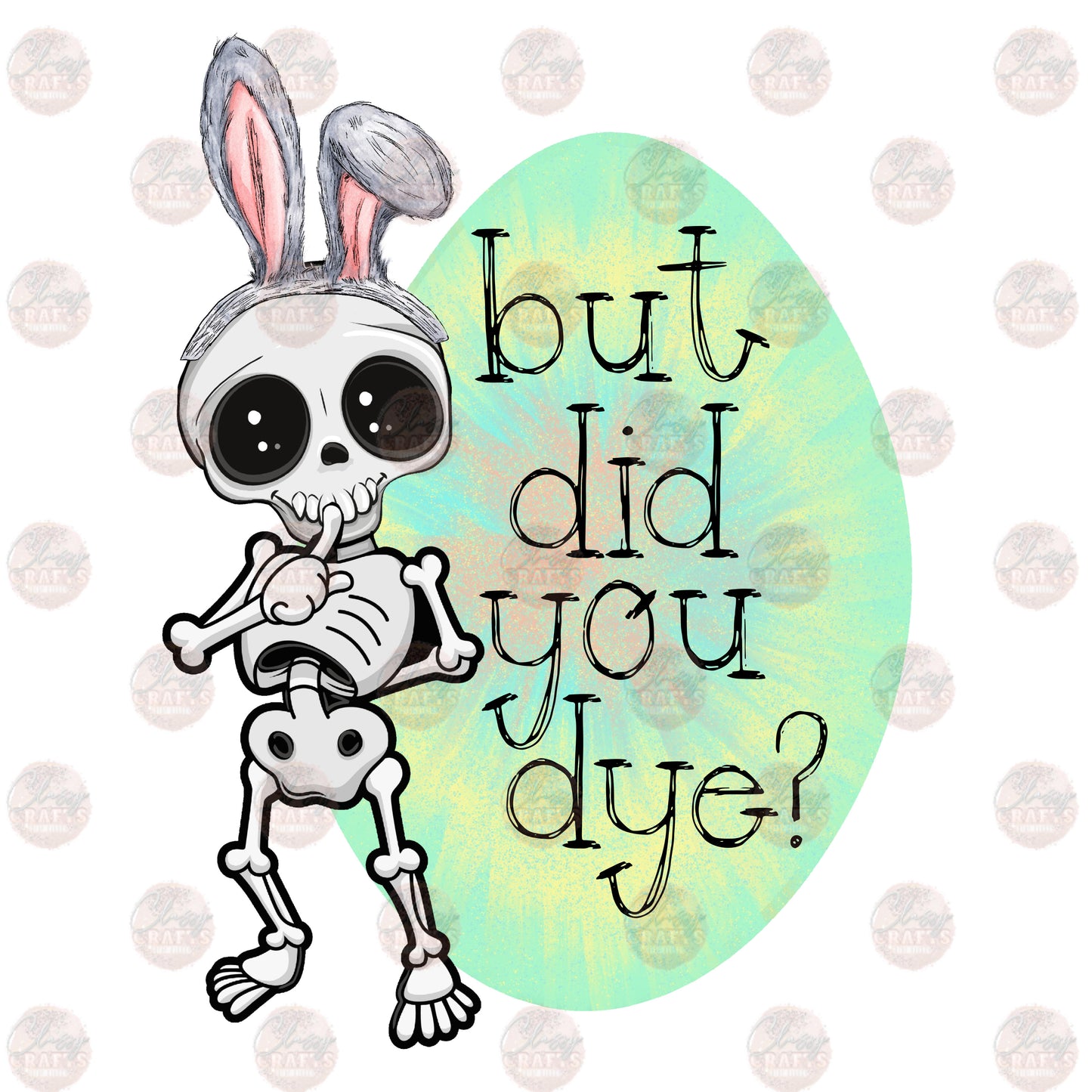 But Did You Die - Sublimation Transfer