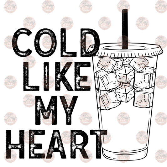 Cold Like My Heart- Sublimation Transfer
