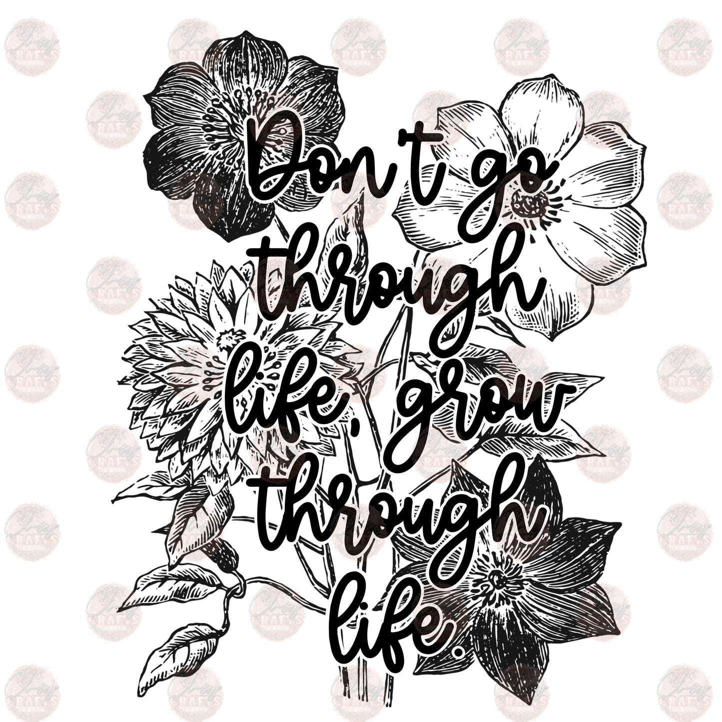 Don't Go Through Life Grow Transfer