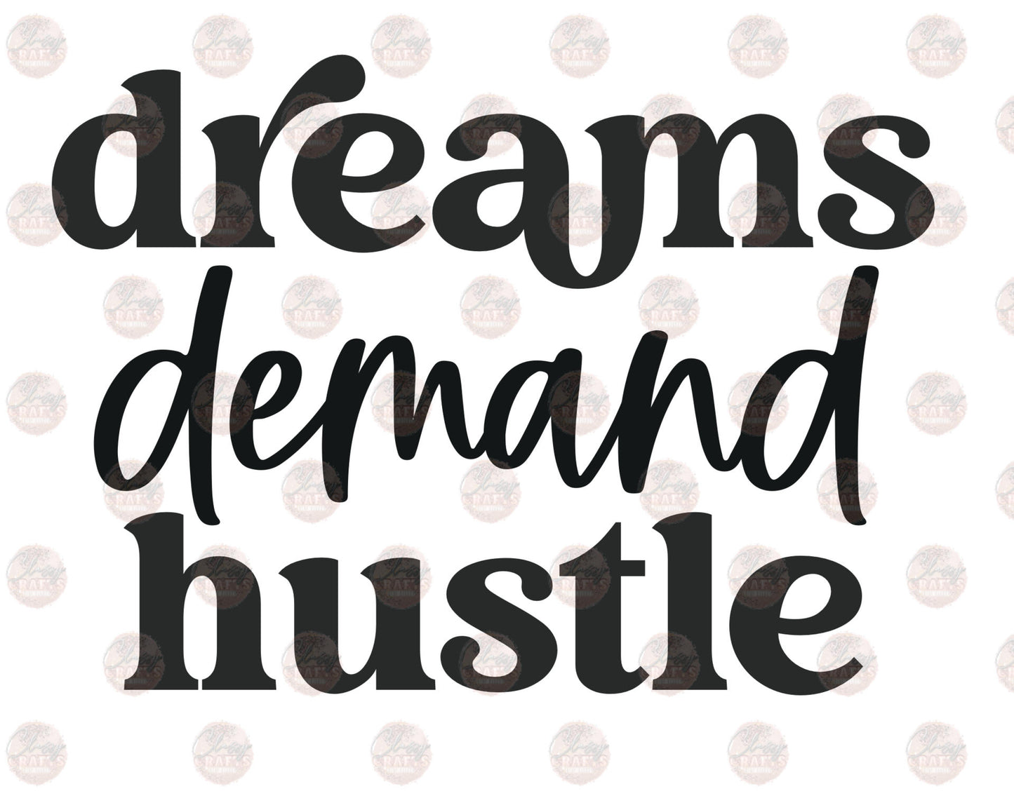 Dreams Demand Hustle Transfer