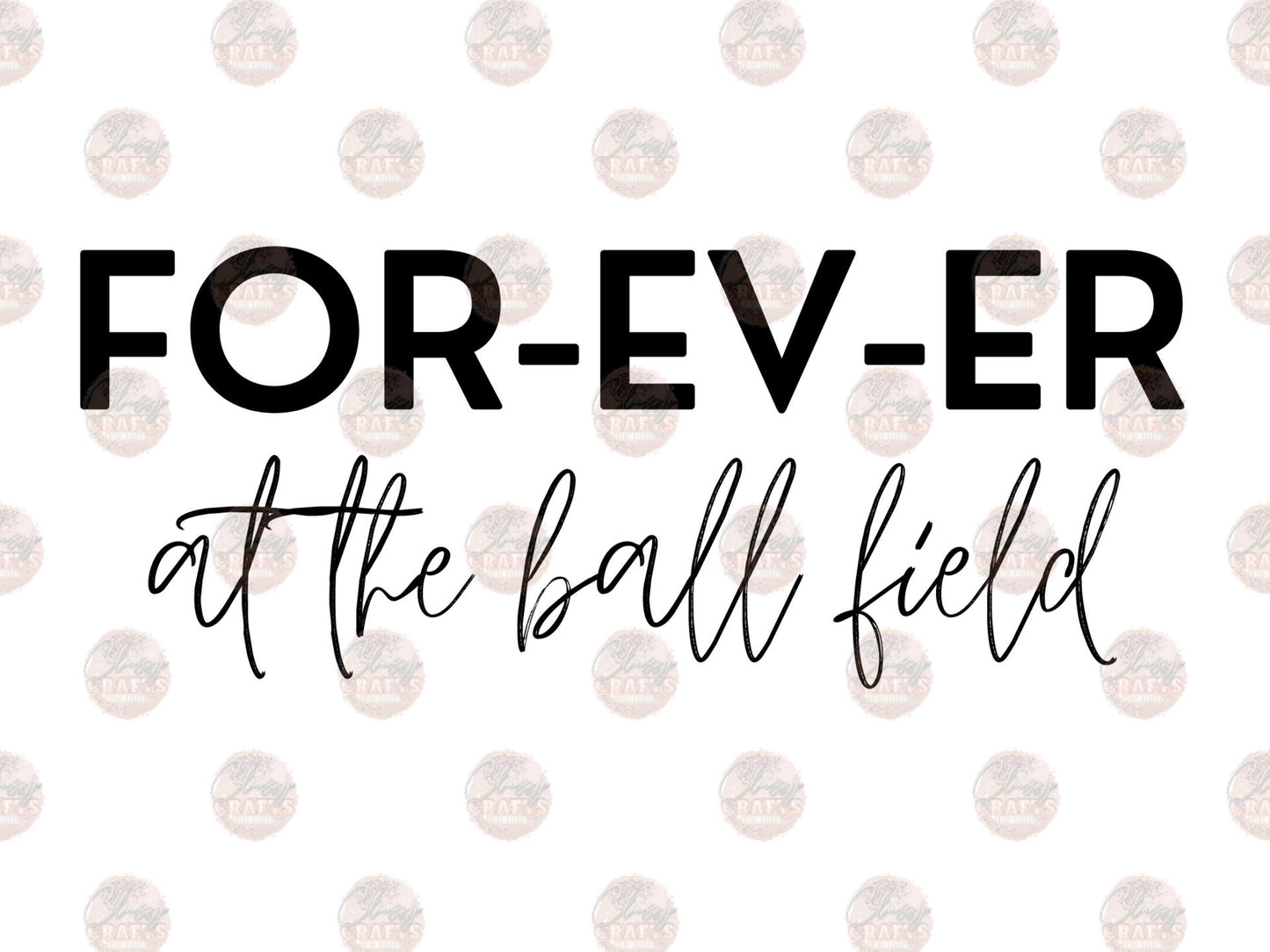 FOR-EV-ER At The Ball Field Transfer