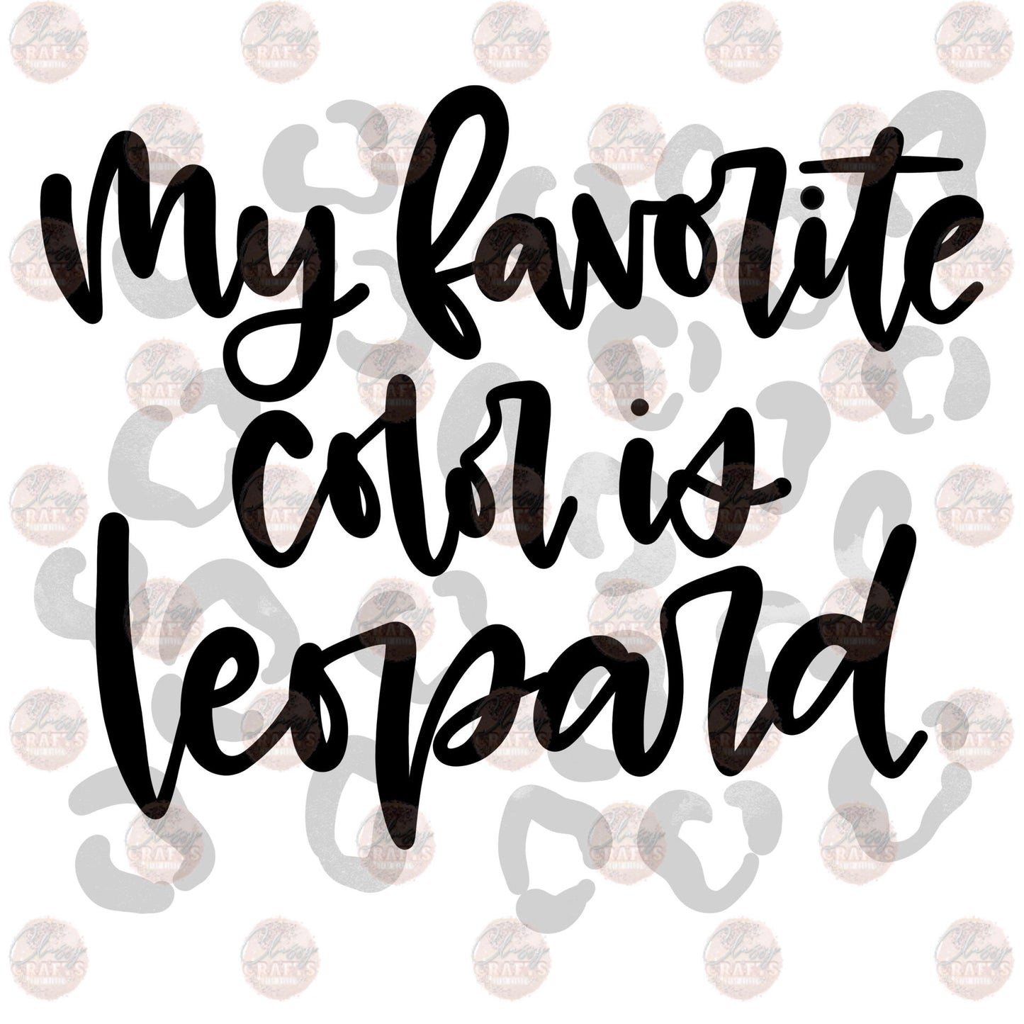 Favorite Color Is Leopard Transfer