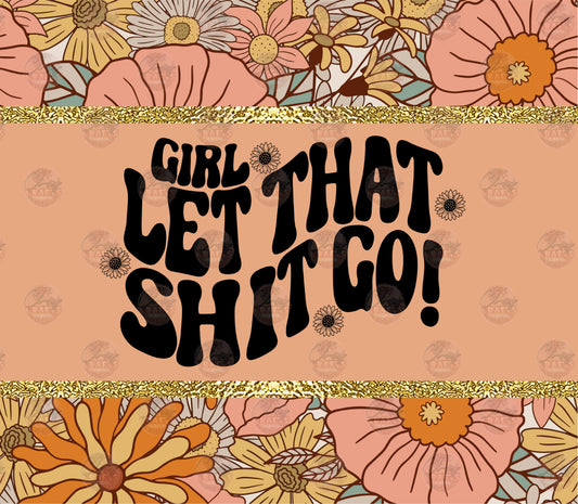 Girl Let That Go Tumbler Wrap