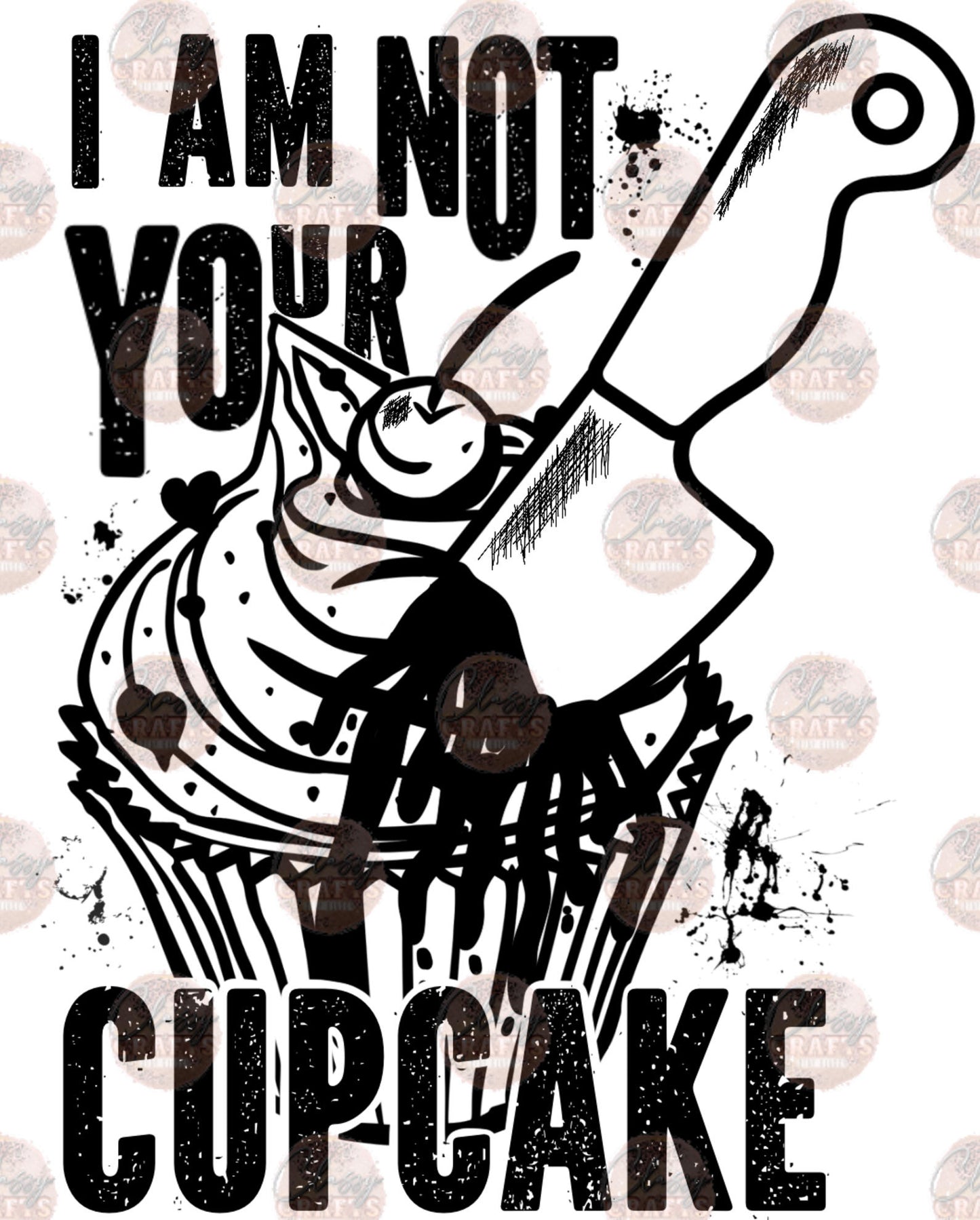 I Am Not Your Cupcake Transfer