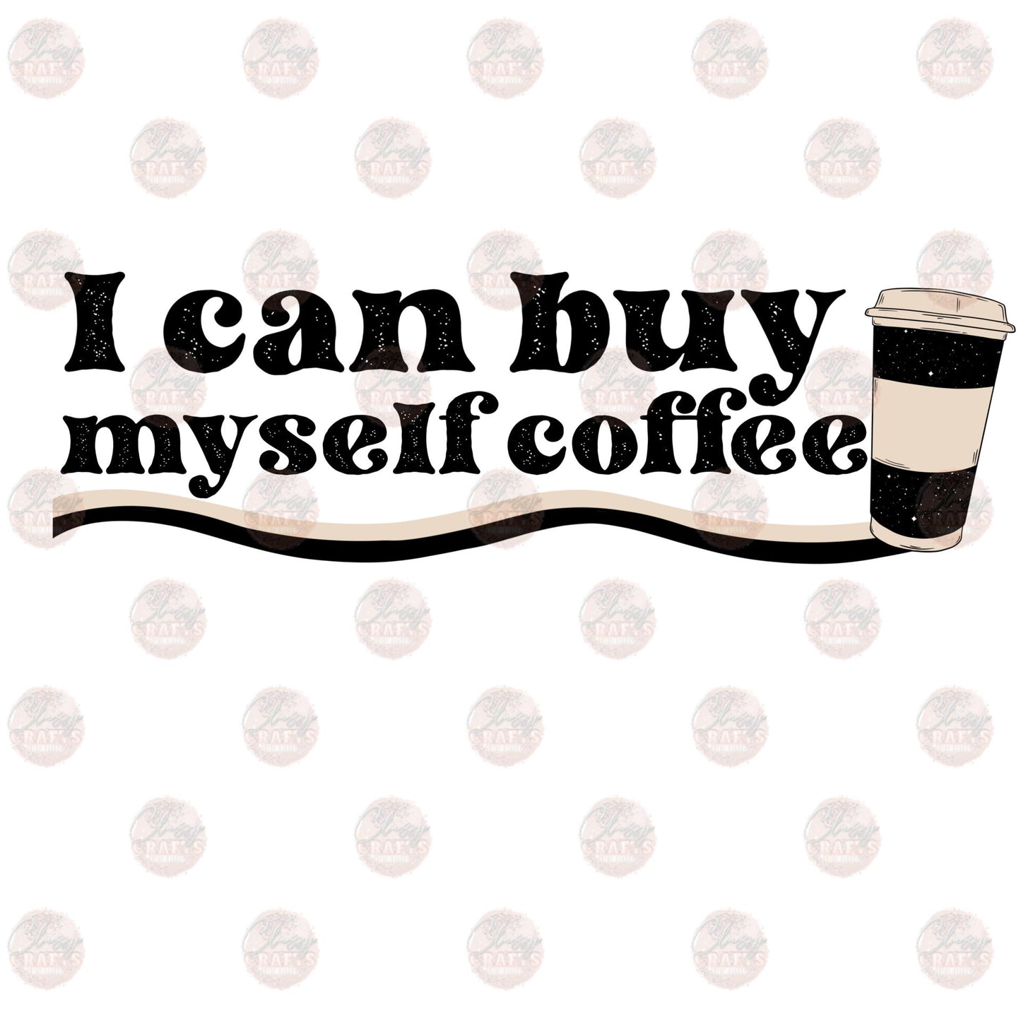 I Can Buy Myself Coffee Transfer
