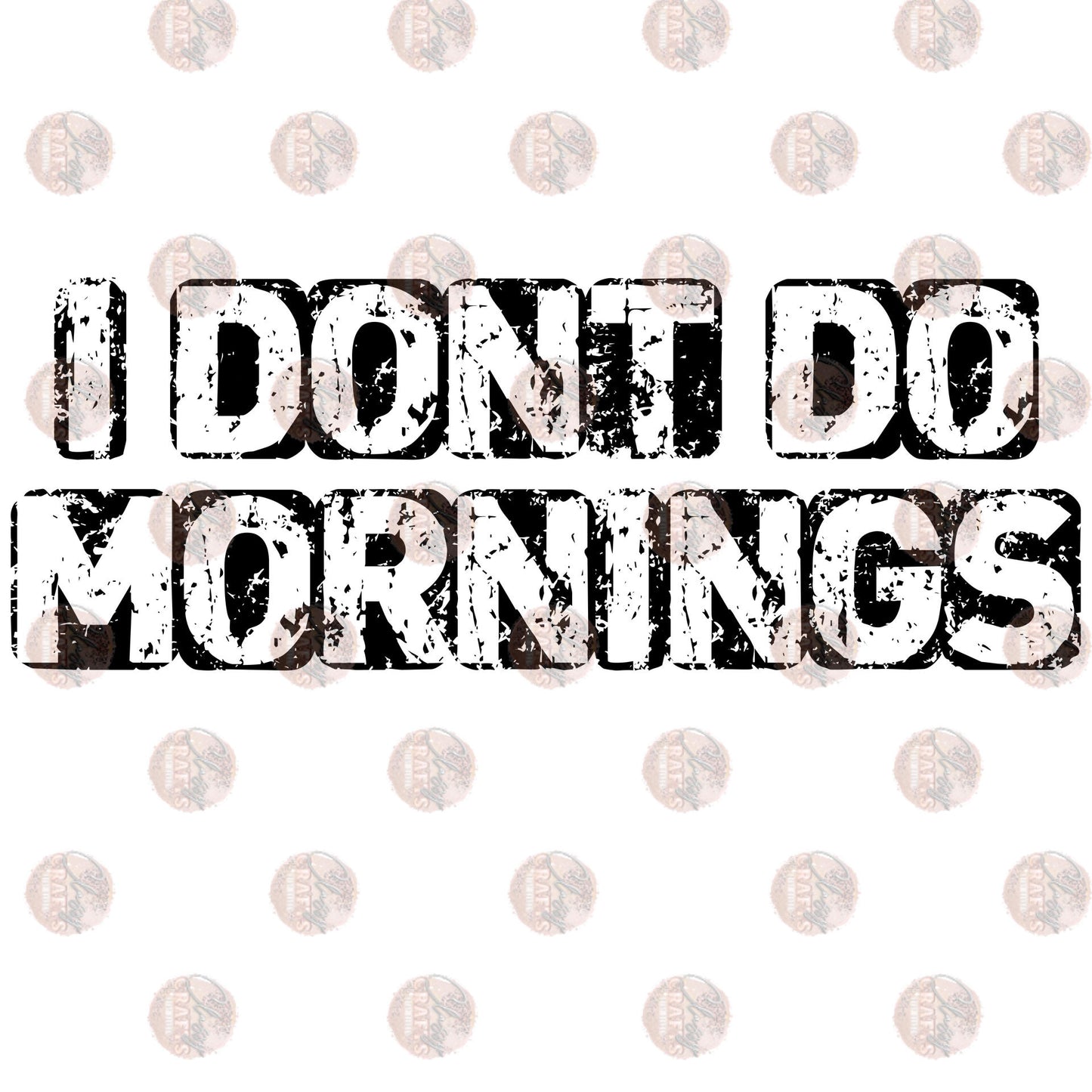 I Don't Do Mornings Transfer