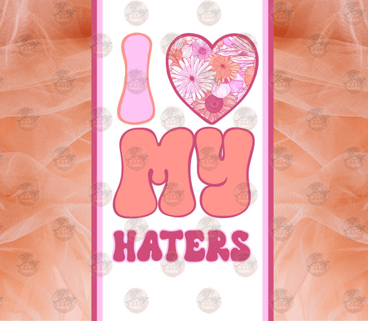 I Love My Haters Tumbler Wrap