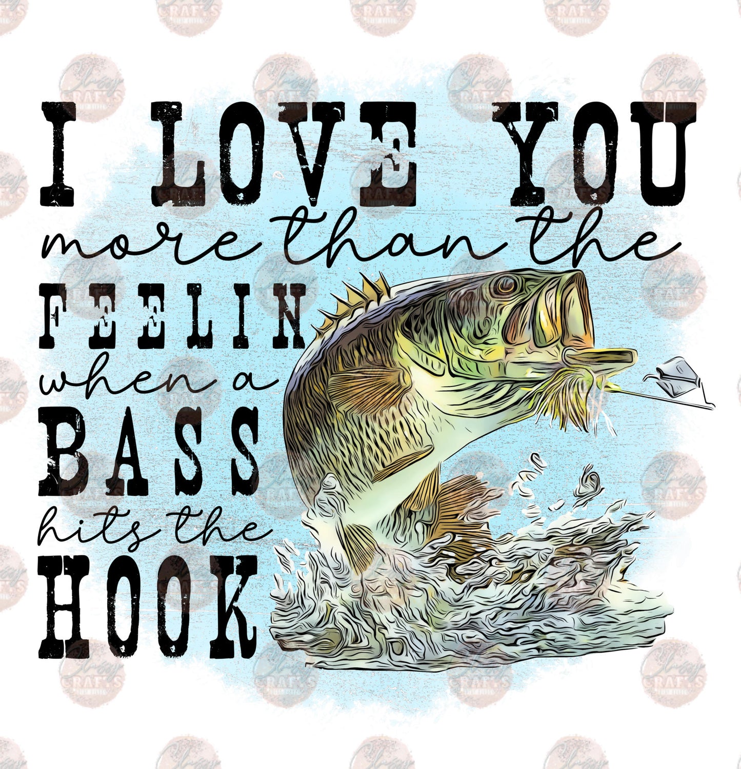 I Love You More Than Fishing Transfer