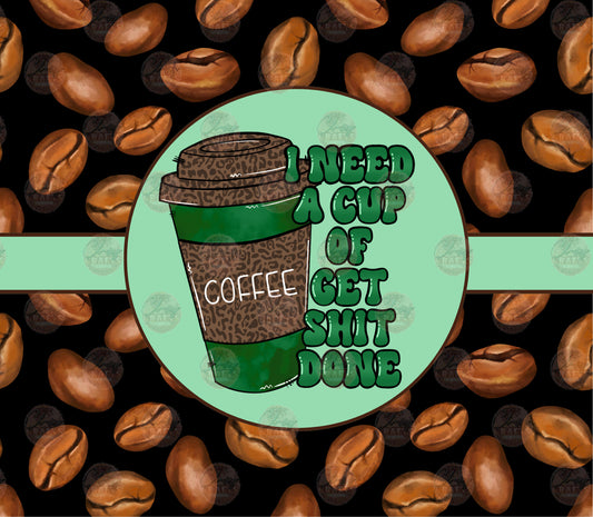 I Need A Cup Tumbler Wrap