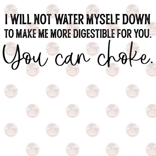 I Will Not Water Myself Down Tranfer