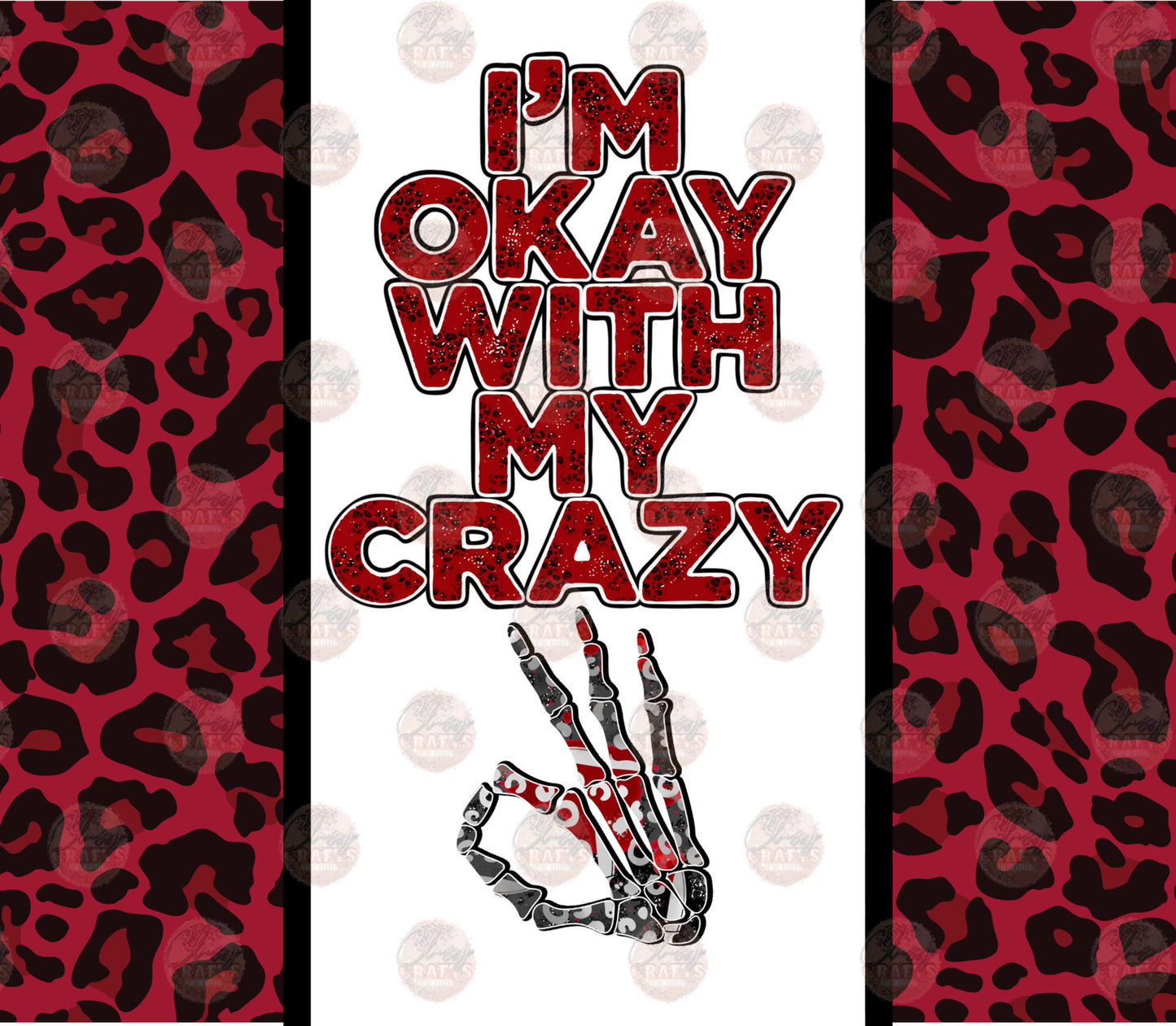 I'm Okay With My Crazy Tumbler Wrap