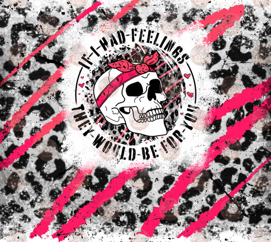 If I Had Feelings Tumbler Wrap