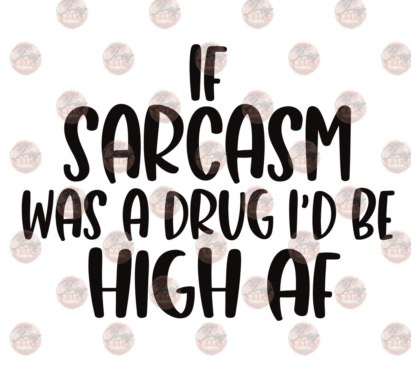 If Sarcasm Was A Drug
