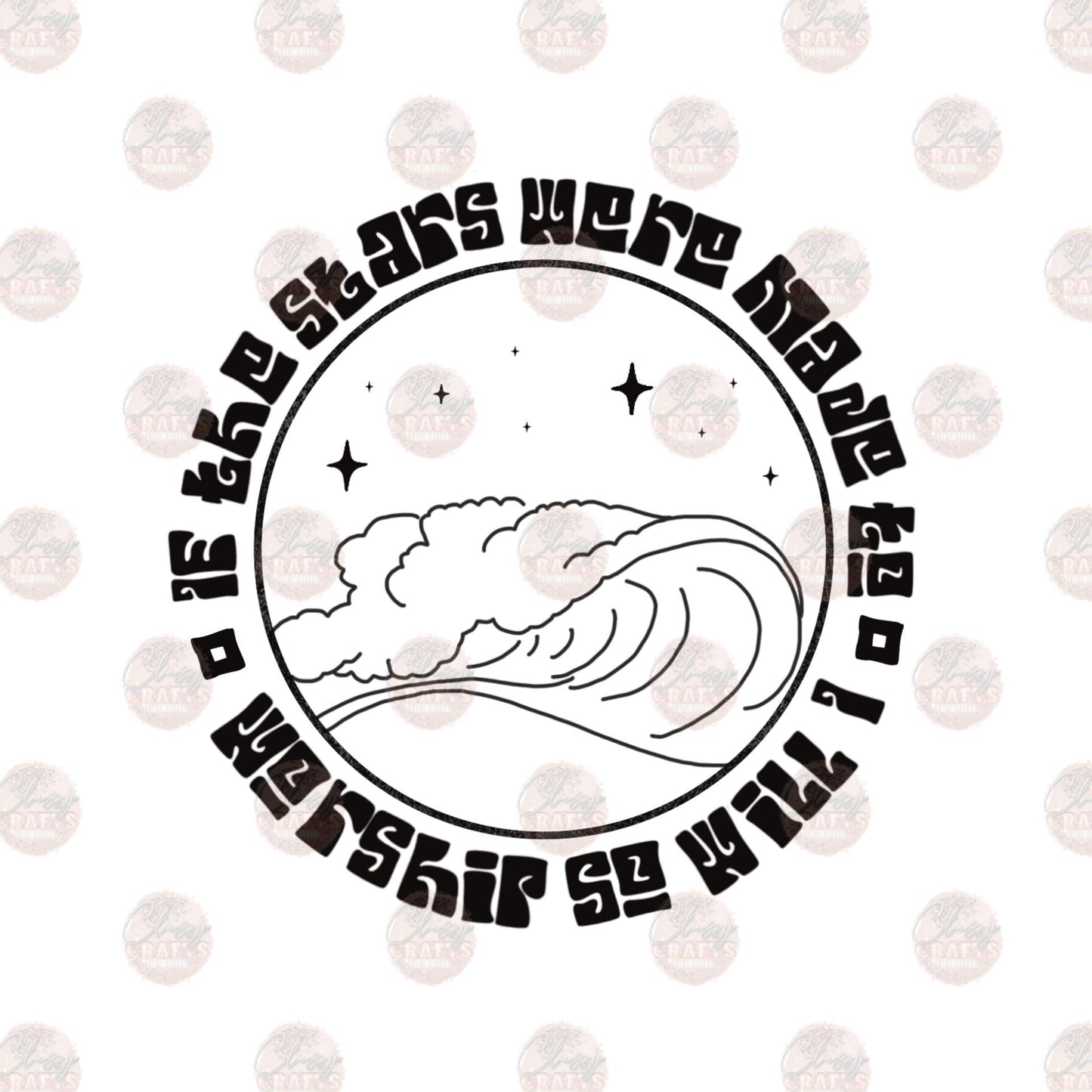 If The Stars Were Made To Worship So Will I 1 Transfer