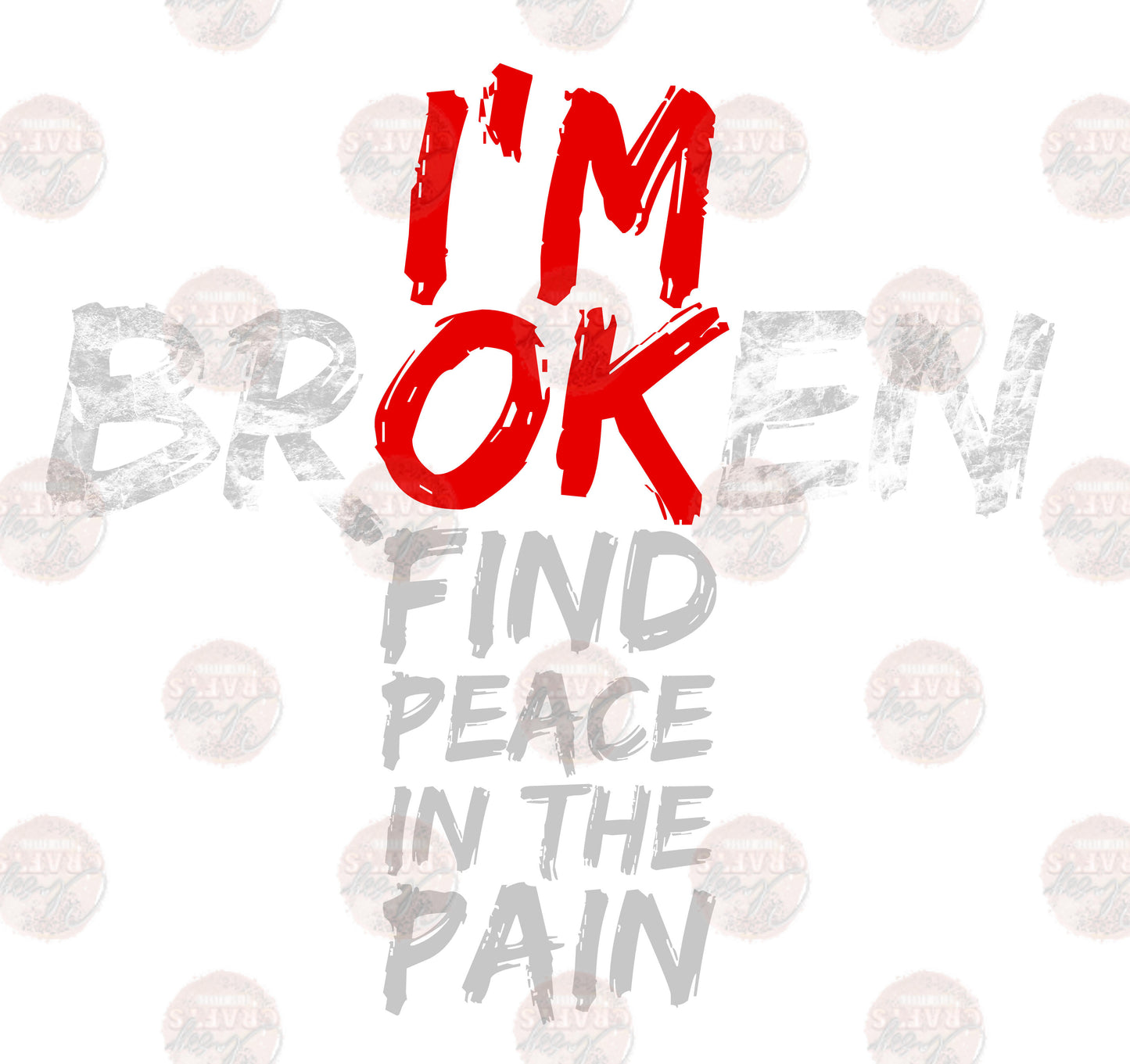 I'm Broken Find Peace/ Destressed Transfer
