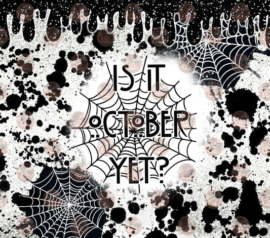 Is It October Yet? Tumbler Wrap