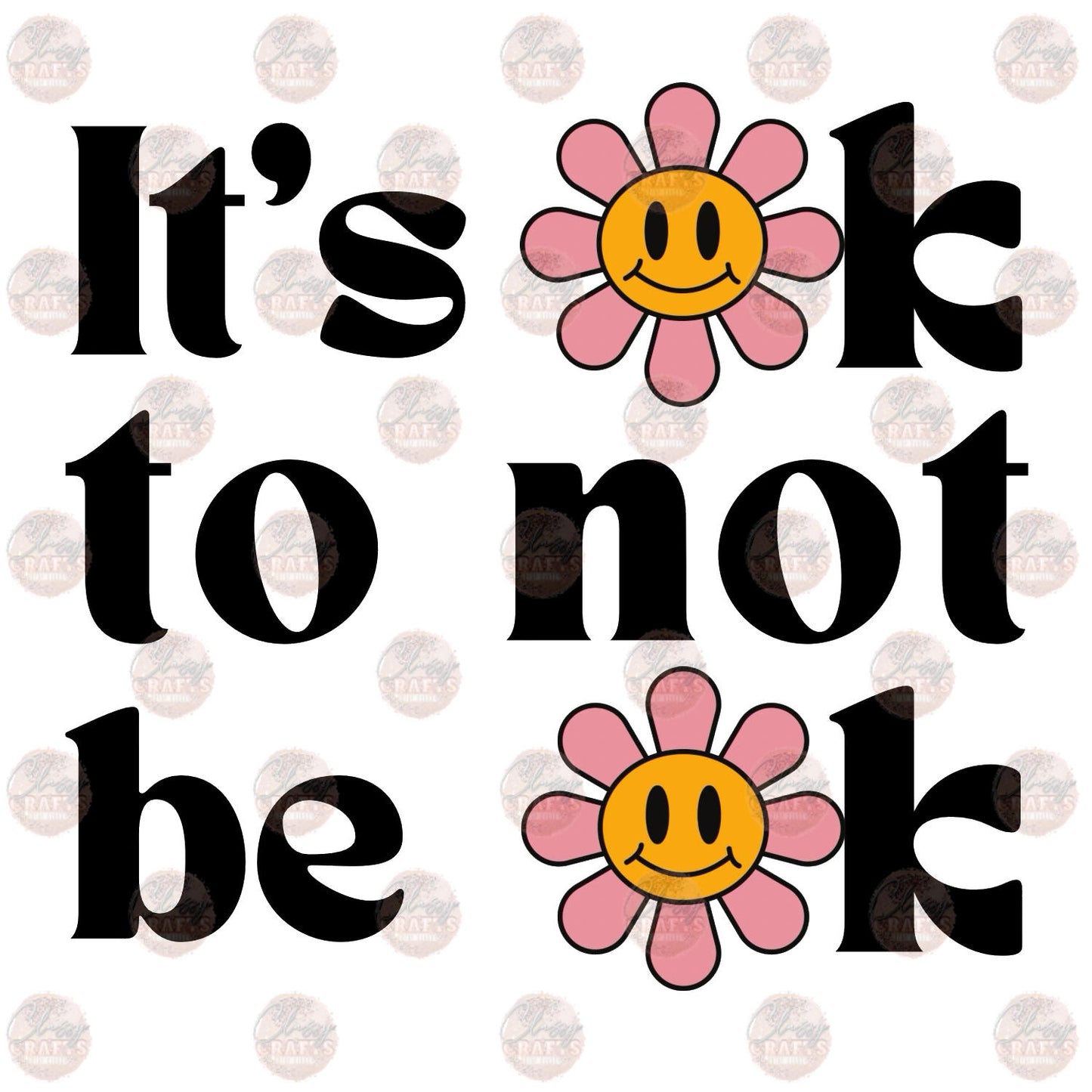 It's Ok Not To Be Ok Smiley Flower Transfer