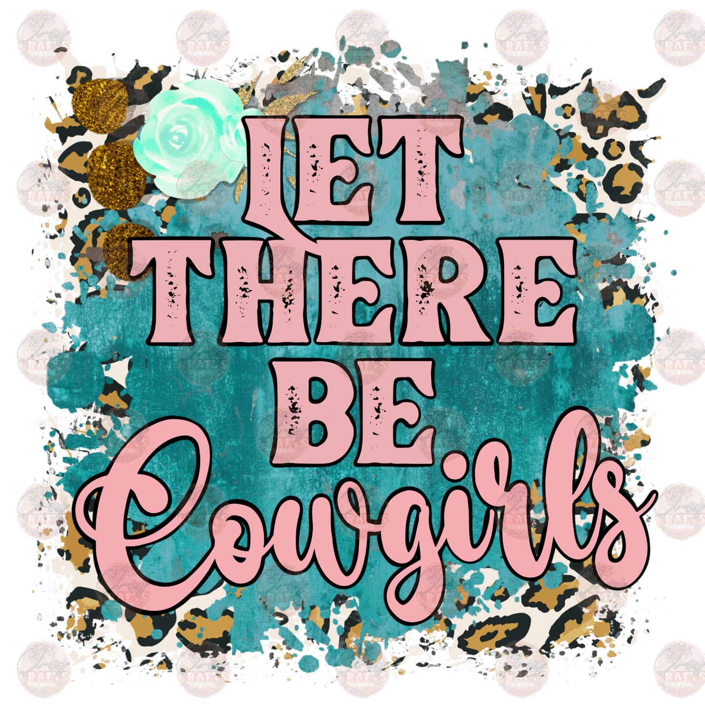Let There Be Cowgirls - Sublimation Transfer