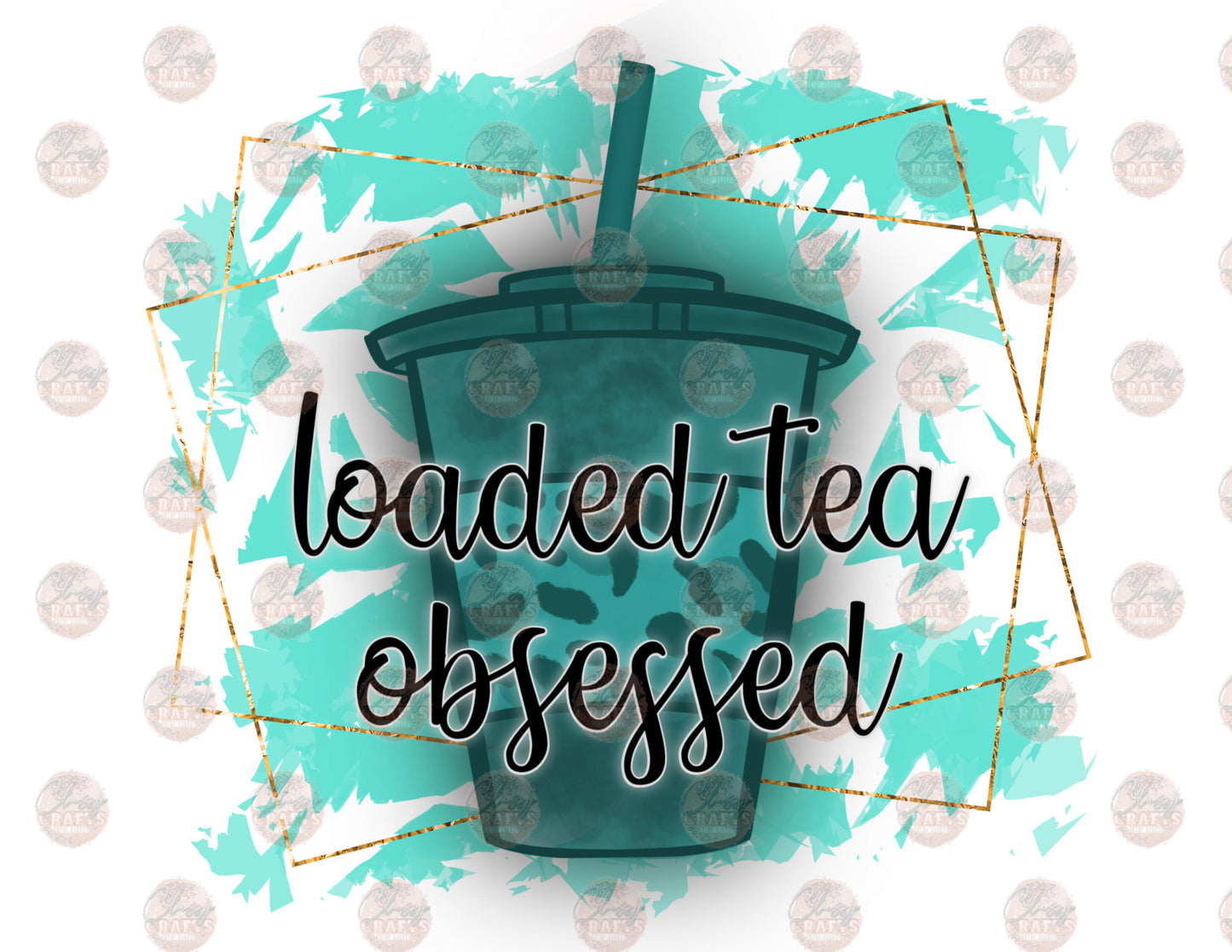 Loaded Tea Obsessed Transfer