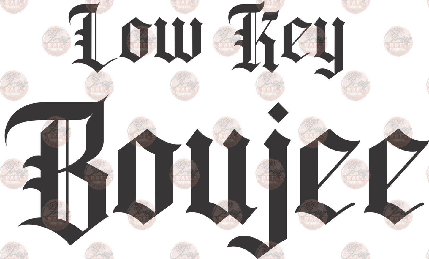 Low Key Boujee Transfer