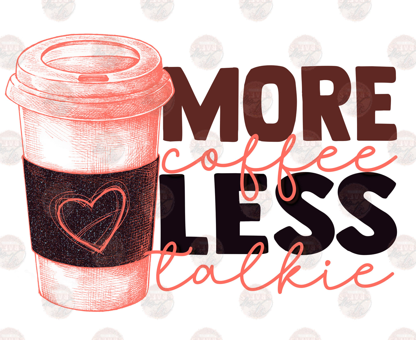 More Coffee Less Talkie/ Brown Transfer