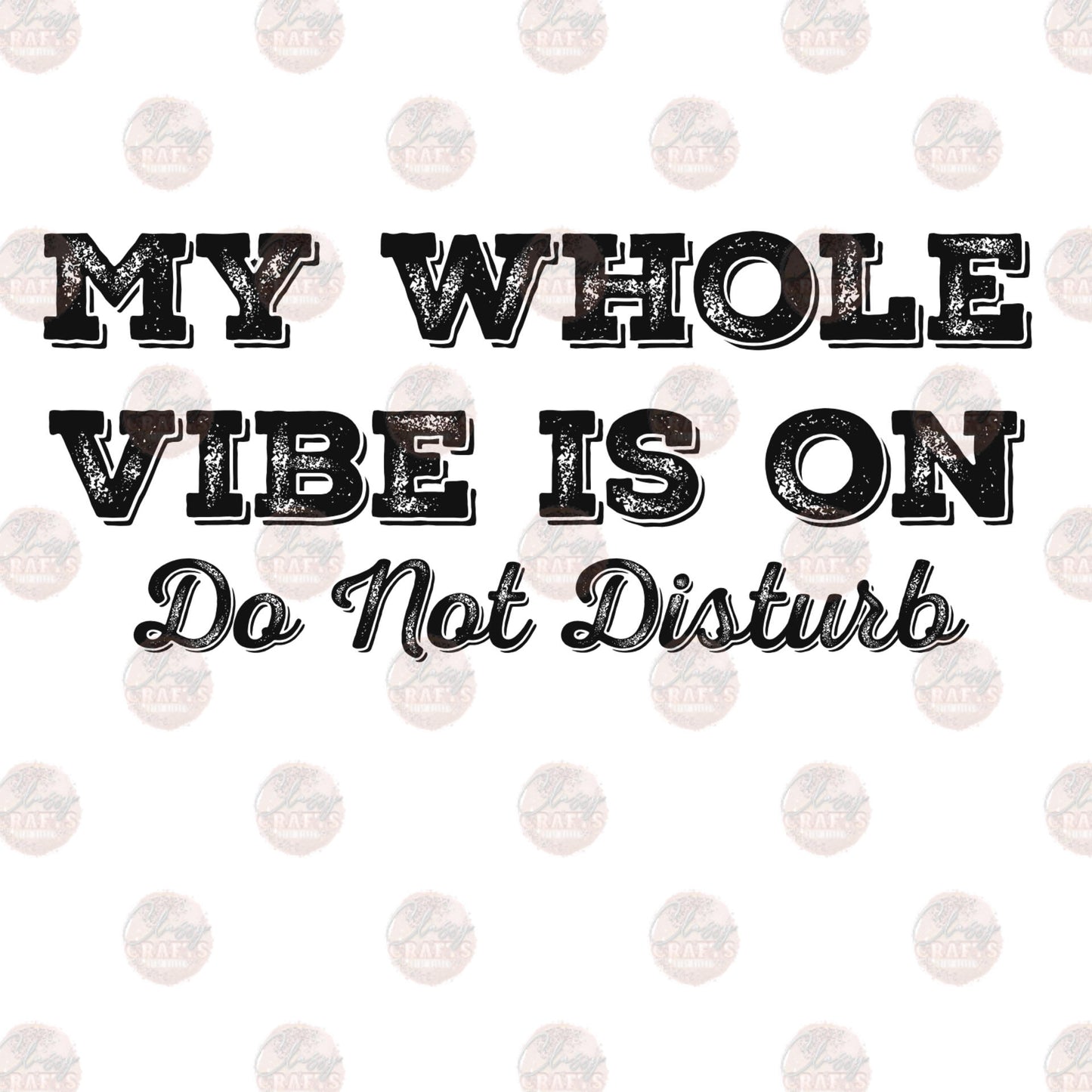 My Whole Vibe Is On Do Not Disturb Transfer