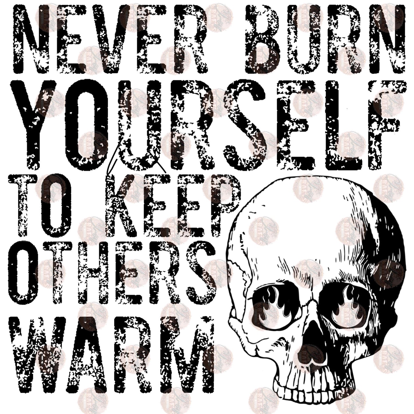 Never Burn Yourself To Keep Others Warm Transfer