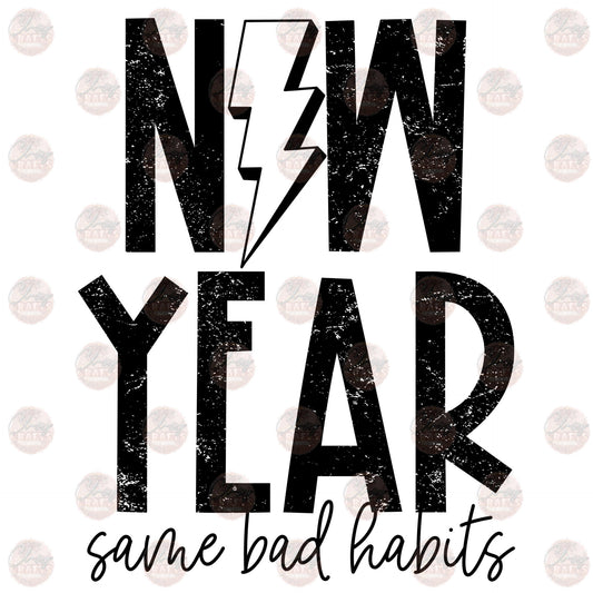 New Year Same Bad Habits - Sublimation Transfer