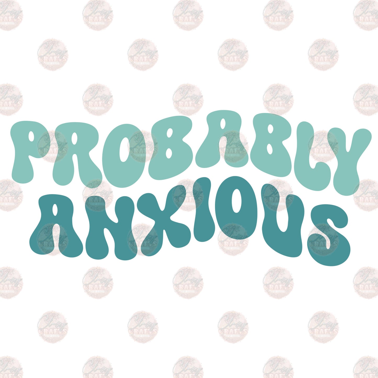 Probably Anxious 2 Transfer