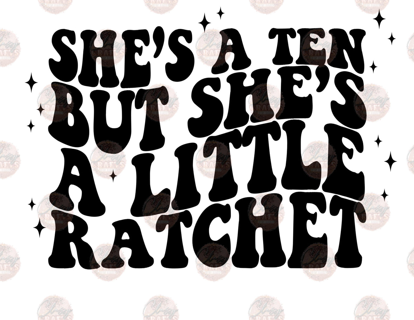 She's A Ten But A Little Rachet 2 Transfer