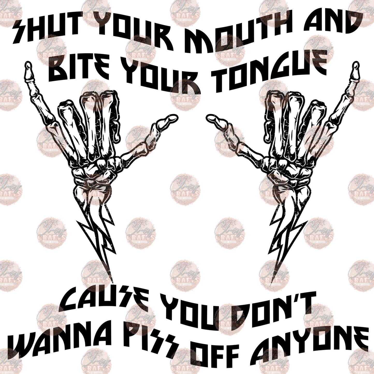 Shut Your Mouth and Bite Your Tongue Transfer
