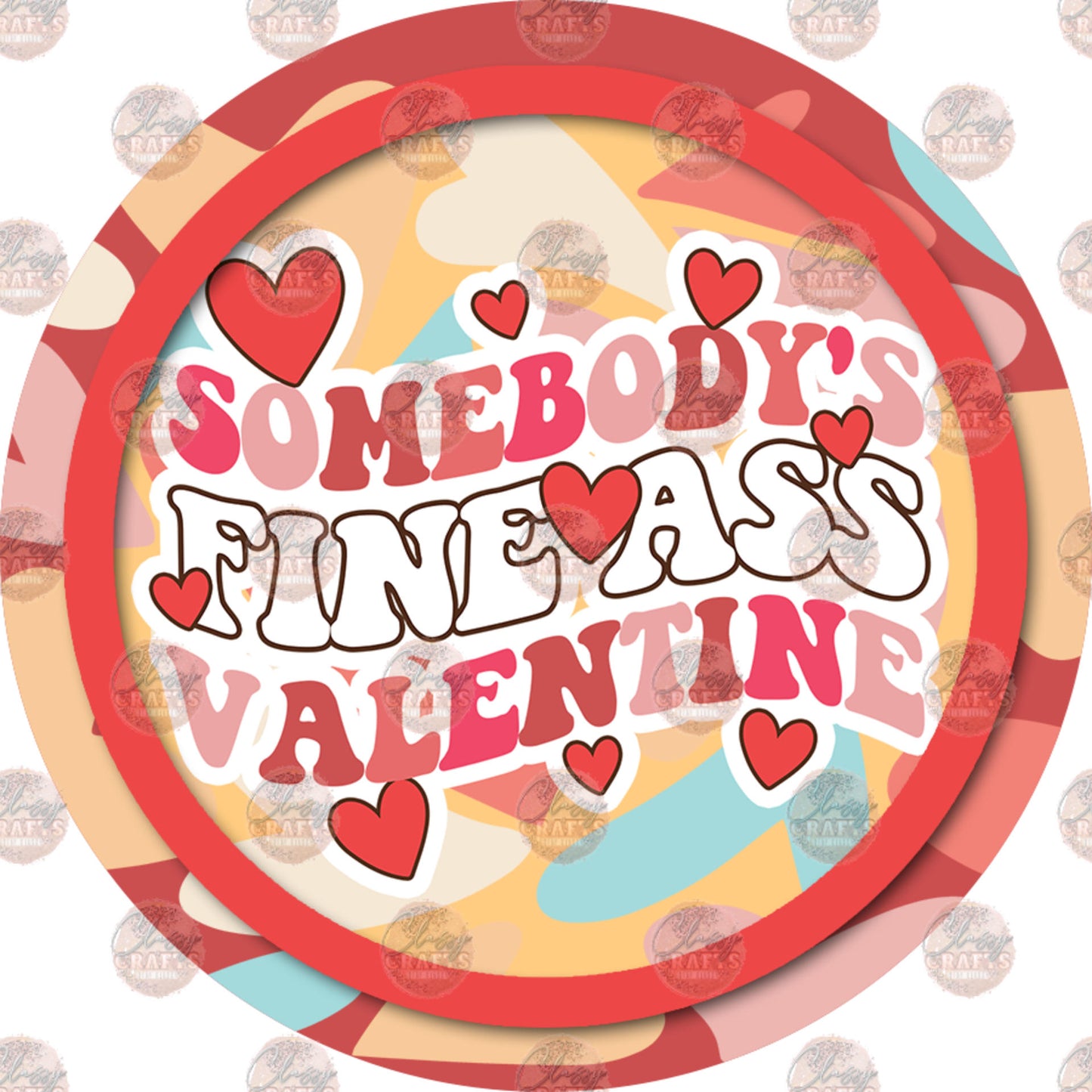Somebody's Fine Valentine Car Coaster - Sublimation Transfer