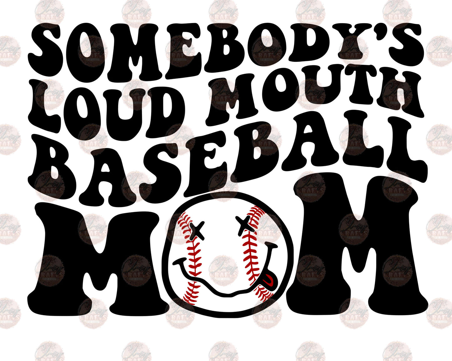 Somebody's Loud Mouth Baseball Mom 4 Transfer