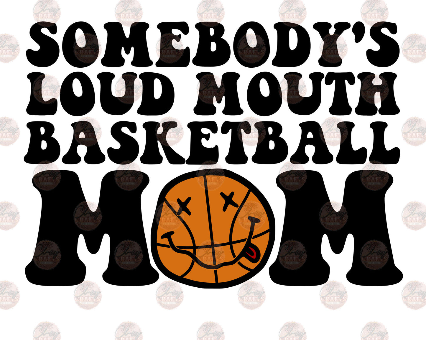 Somebody's Loud Mouth Basketball Mom 1 Transfer
