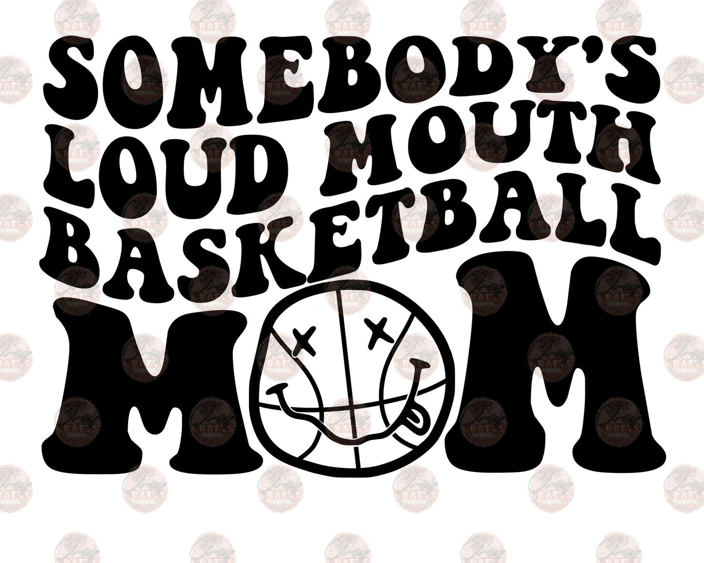 Somebody's Loud Mouth Basketball Mom 3 Transfer