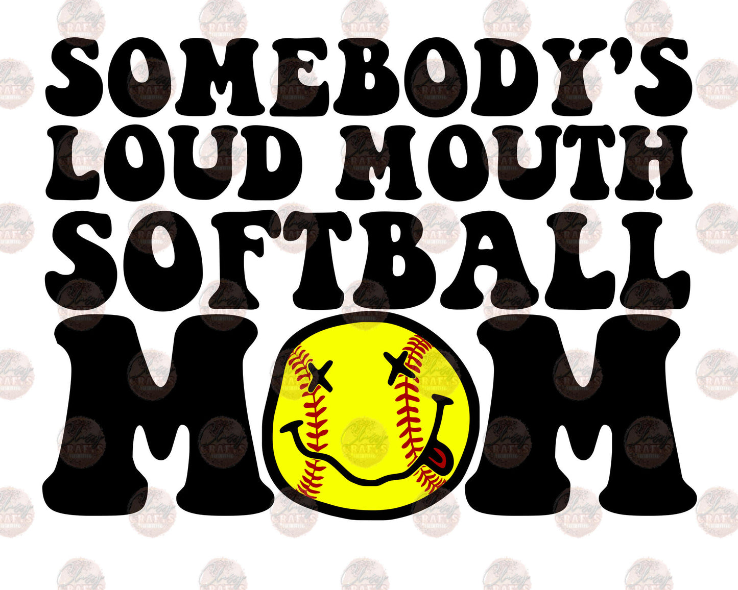 Somebody's Loud Mouth Softball Mom 1 Transfer