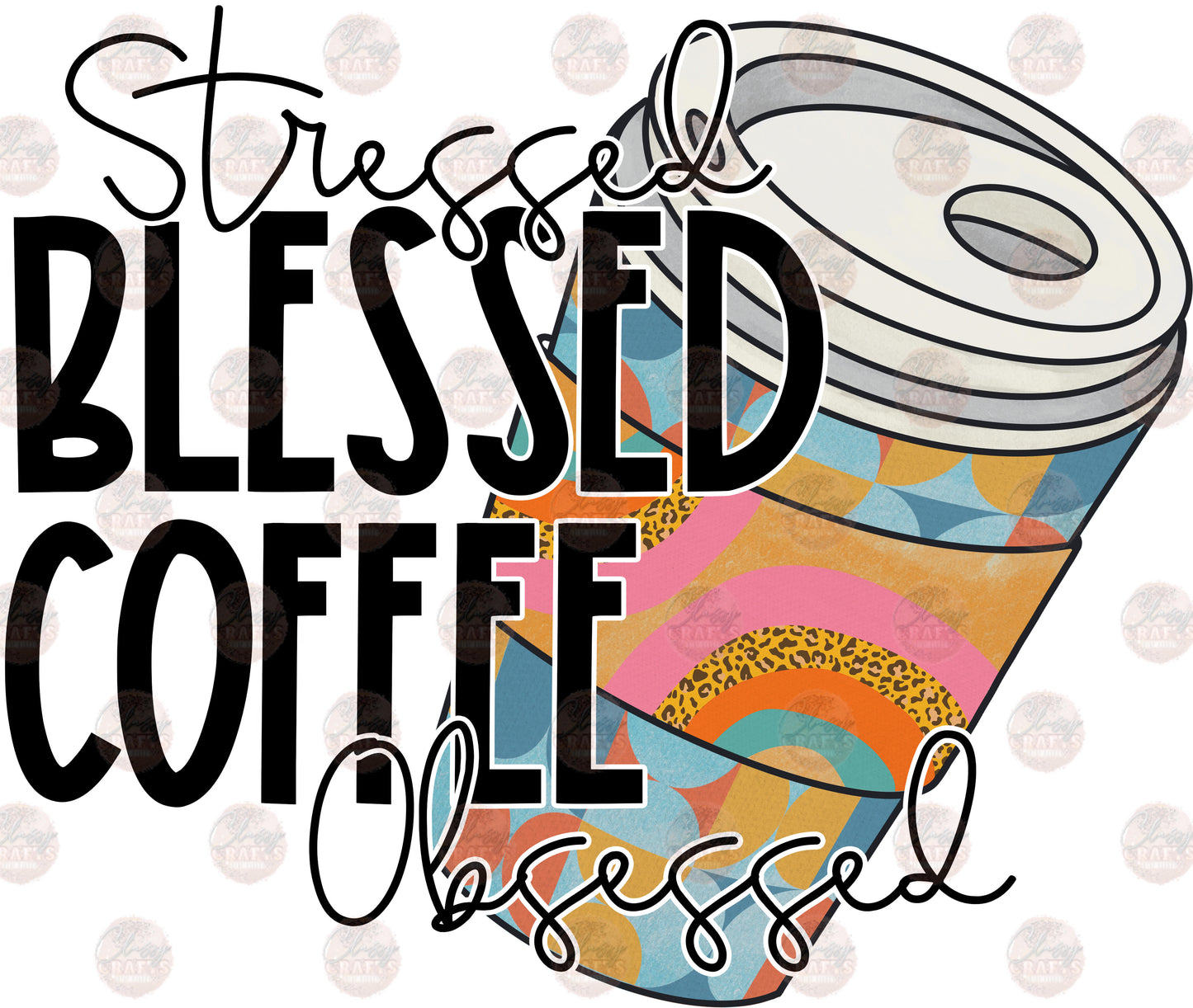 Stressed Blessed Coffee Obsessed Transfer