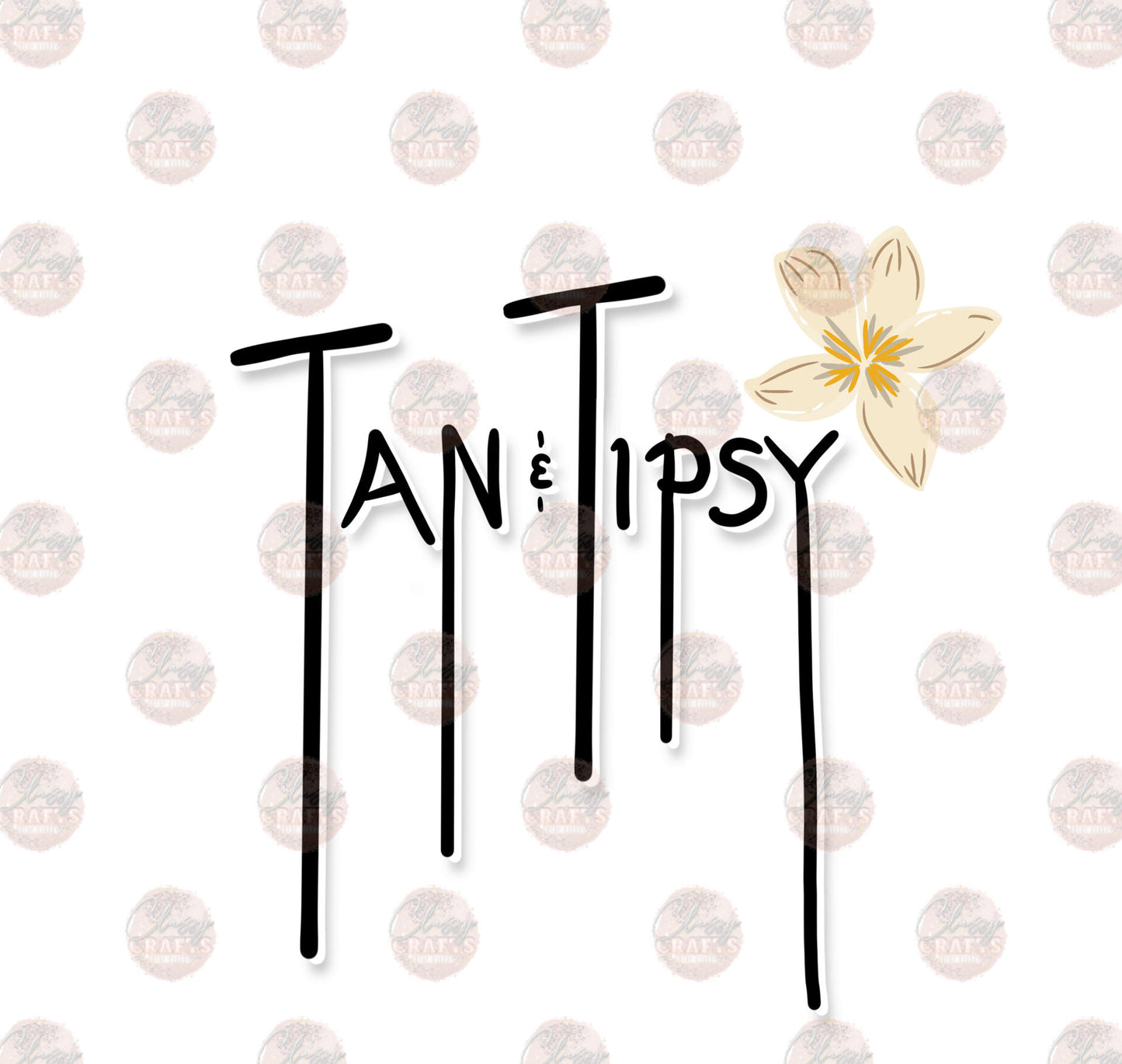 Tan & Tipsy with Flower Outlined Transfer