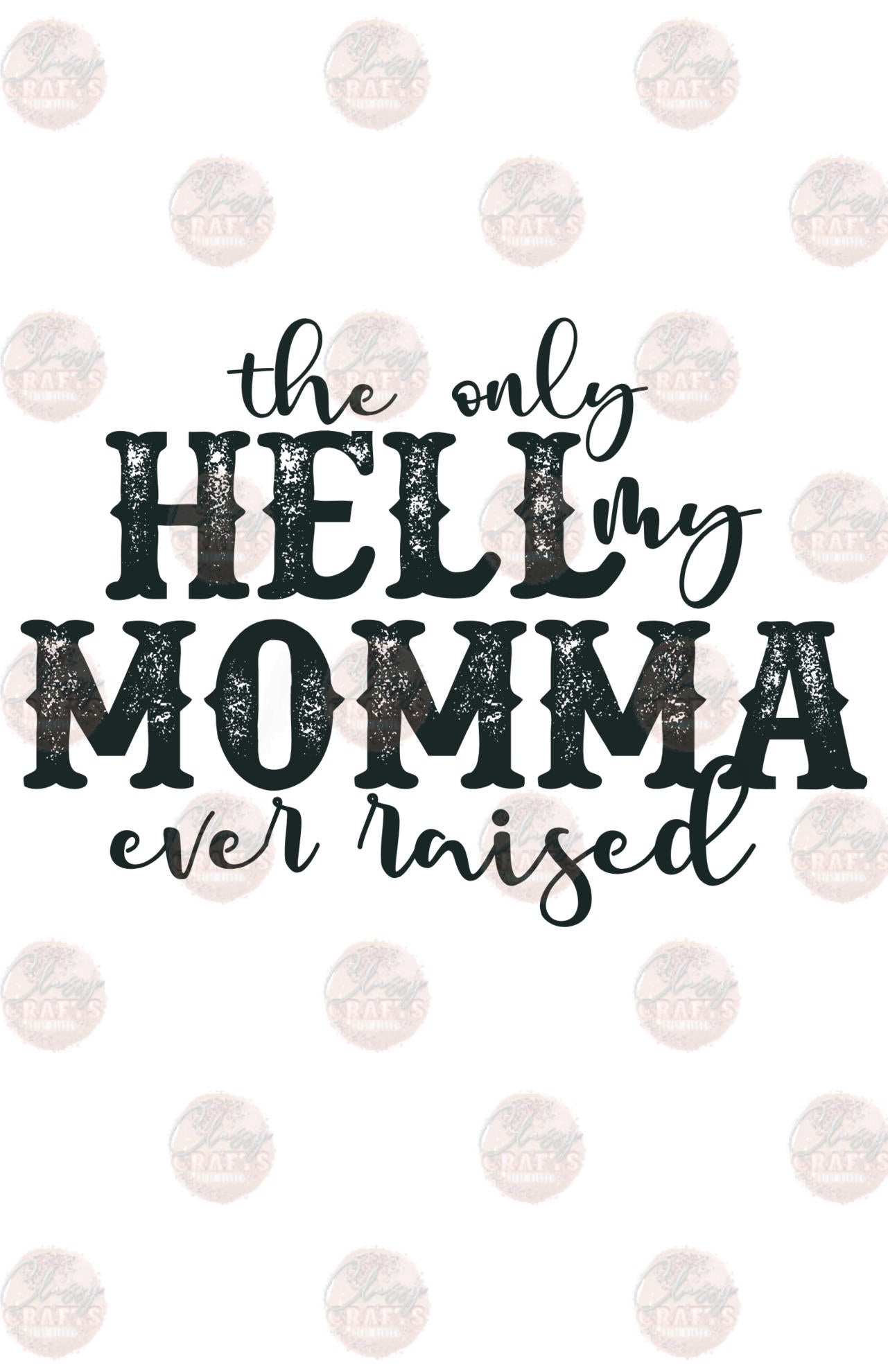 The Only Hell My Momma Raised Transfer