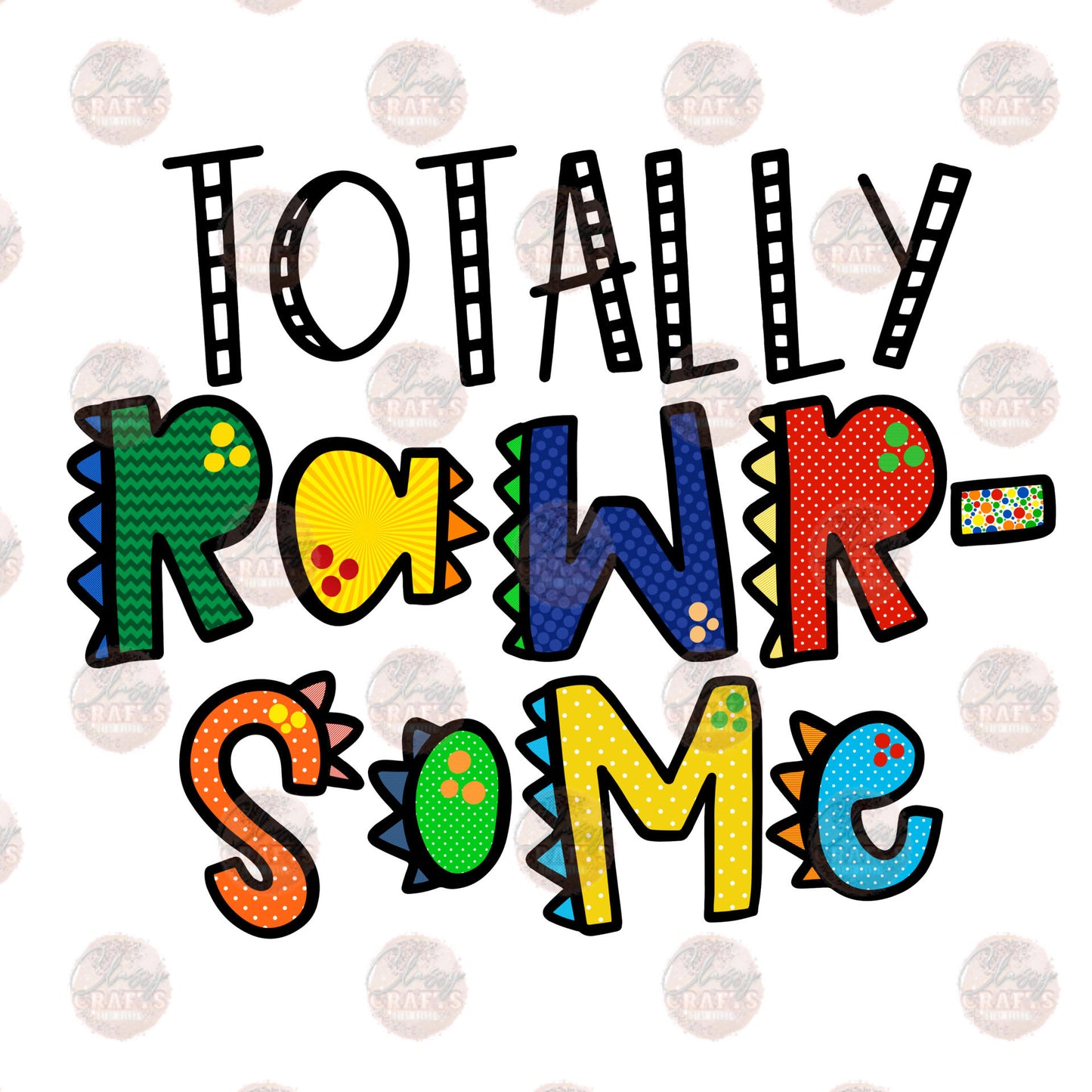 Totally Rawr-some - Sublimation Transfer