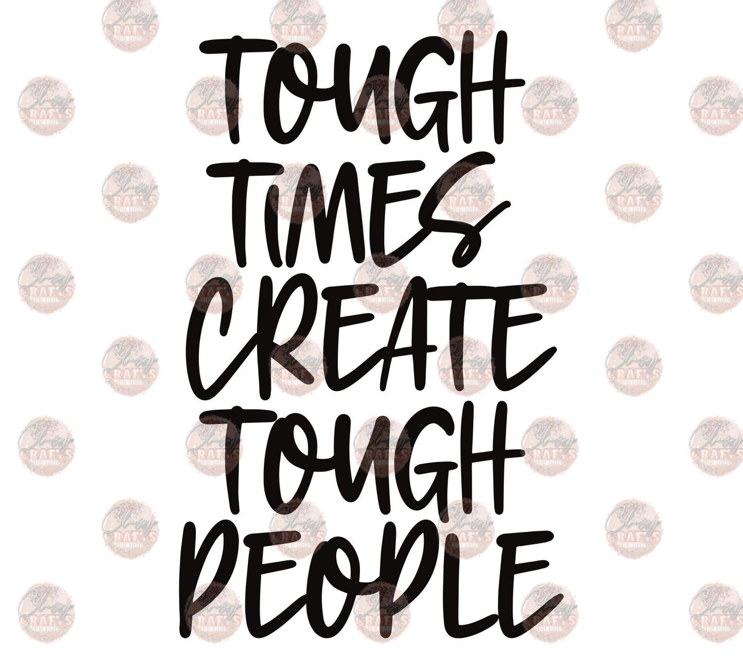 Tough Times Create Tough People Transfer