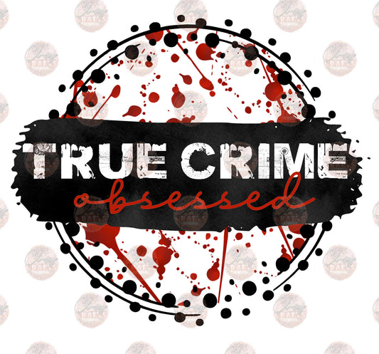 True Crime Obsessed - Sublimation Transfer